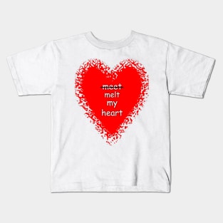 Meet melt my heart humor quote tee Kids T-Shirt